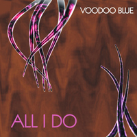 Voodoo Blue - All I Do - Single