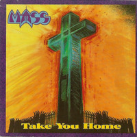 Mass - Take You Home