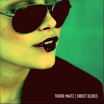 Therr Maitz - Sweet Oldies