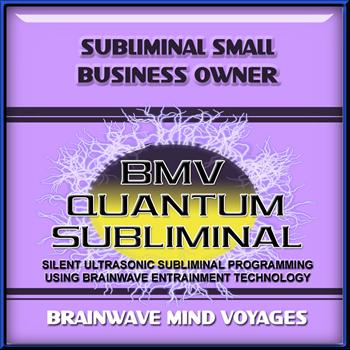 Brainwave Mind Voyages - Subliminal Small Business Owner Success