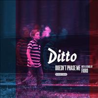 Ditto - Don't Phase Me