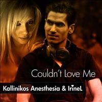 Kallinikos Anesthesia - You Couldn't Love Me
