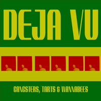 Deja Vu - Gangsters, Tarts & Wannabees