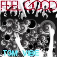 Tom Vibe - Feel Good
