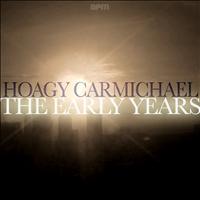 Hoagy Carmichael and His Orchestra - The Early Years