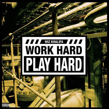 Wiz Khalifa - Work Hard, Play Hard (Explicit)