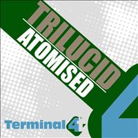 Trilucid - Atomised