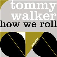 Tommy Walker - How We Roll