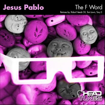 Jesus Pablo - The F Word