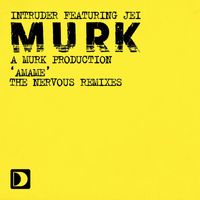 Intruder (A Murk Production) - Amame (feat. Jei) (Amame (The Nervous Mixes))