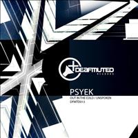 Psyek - Out In The Cold / Unspoken