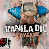DJ Yagark - Vanila Die