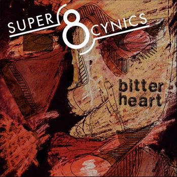 Super 8 Cynics - Bitter Heart