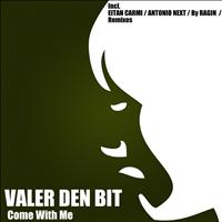 Valer den Bit - Come With Me