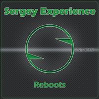 Sergey Experience - Reboots