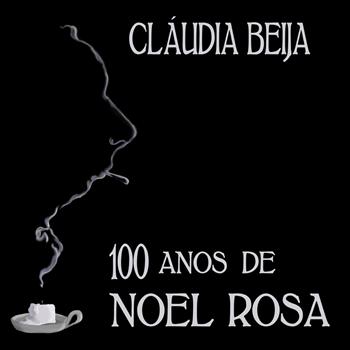 Claudia Beija - 100 Anos de Noel Rosa