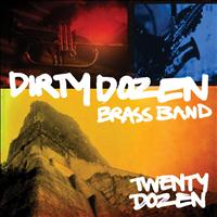 Dirty Dozen Brass Band - Twenty Dozen