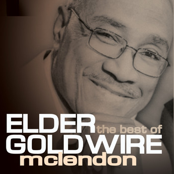 Elder Goldwire McLendon - The Best Of Elder Goldwire McLendon
