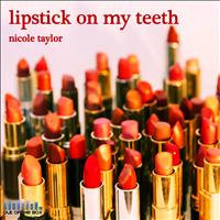 Nicole Taylor - Lipstick On My Teeth - Single