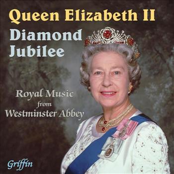 Westminster Abbey Choir, London Brass, Martin Neary, Martin Baker & Iain Simcock - The Queen's Diamond Jubilee - Royal Music from Westminster Abbey