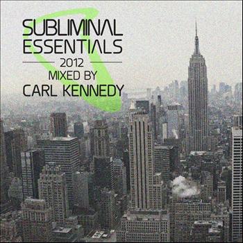 Various Artists - Subliminal Essentials 2012 Mixed by Carl Kennedy