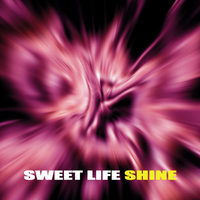 Sweet Life - Shine - Single