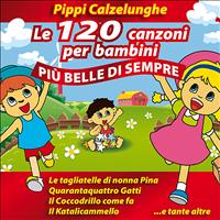 Vari artisti - Pippi Calzelunghe - Le 120 canzoni per bambini  più belle di sempre