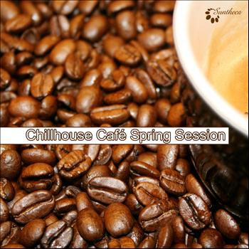 Various Artists - Chillhouse Cafe' Spring Session