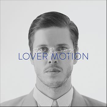 Ben Browning - Lover Motion