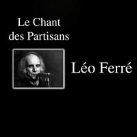 Léo Ferré - Le chants des partisans