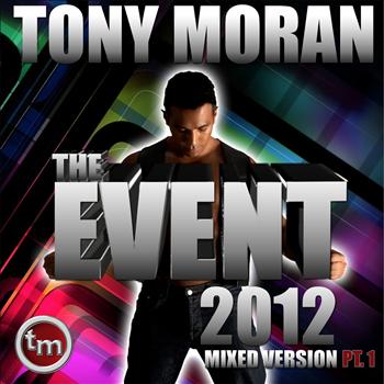 Tony Moran - The Event 2012, Pt. 1