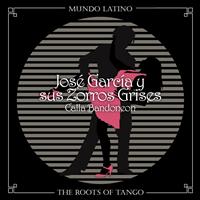 José García y sus Zorros Grises - The Roots of Tango - Calla Bandoneon