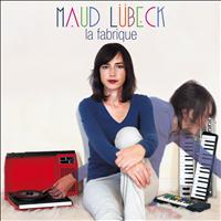 Maud Lübeck - La fabrique (Explicit)