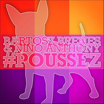 Bartosz Brenes, Nino Anthony - #Poussez