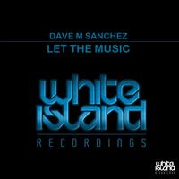 Dave M.Sanchez - Let The Music