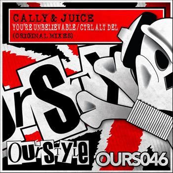 Cally & Juice - You're Unbelievable / Ctrl Alt Del