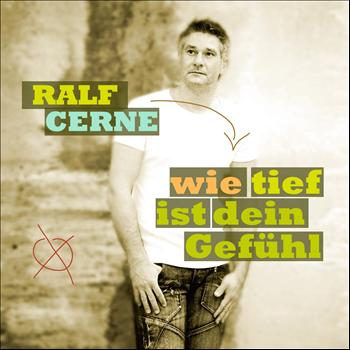 Ralf Cerne - Wie tief ist dein Gefühl