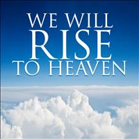 The Faith Crew - We Will Rise To Heaven