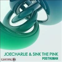 Joe Charlie, Sink the Pink - Posthuman