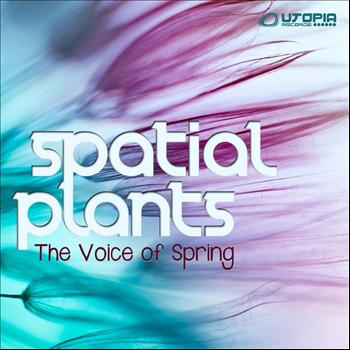 Spatial Plants - The Voice of Spring