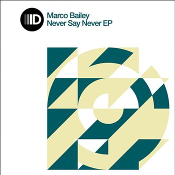 Marco Bailey - Never Say Never Ep