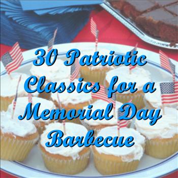 Various Artists - 30 Patriotic Classics for a Memorial Day Barbecue