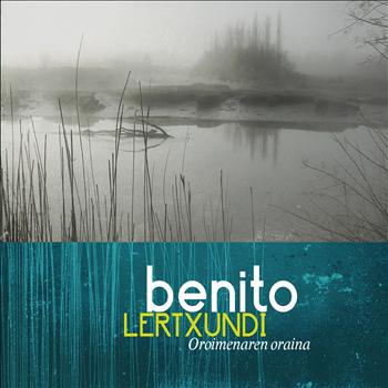 Benito Lertxundi - Oroimenaren oraina
