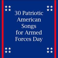 Various Artists - 30 Patriotic American Songs for Armed Forces Day