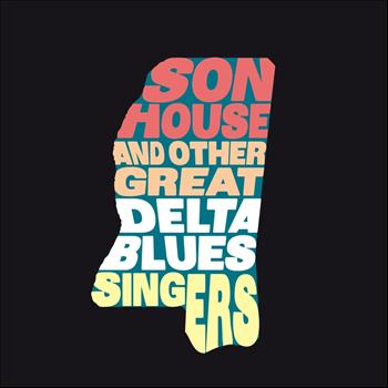 Various Artists - Son House and Other Great Delta Blues Singers