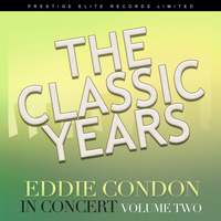 Eddie Condon - The Classic Years - In Concert, Vol. 2