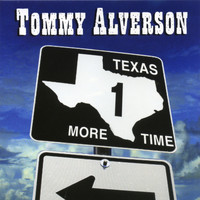 Tommy Alverson - Texas One More Time