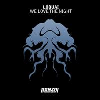 Loquai - We Love The Night