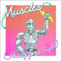 Muscles - Ready For A Fight