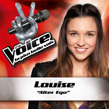 Louise - Alter Ego - The Voice : La Plus Belle Voix